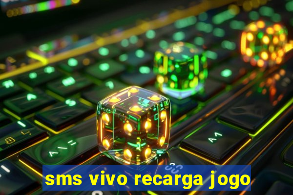 sms vivo recarga jogo